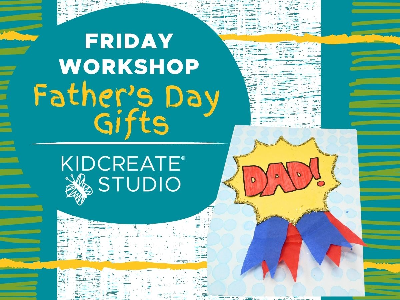 Friday Workshop- Father's Day Gifts (4-9y) Friday Workshop- Father's Day Gifts (4-9y)